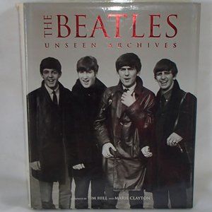 COPY - The Beatles Unseen Archives PB Book Tim Hill Marie Clayton Parragon Pub …
